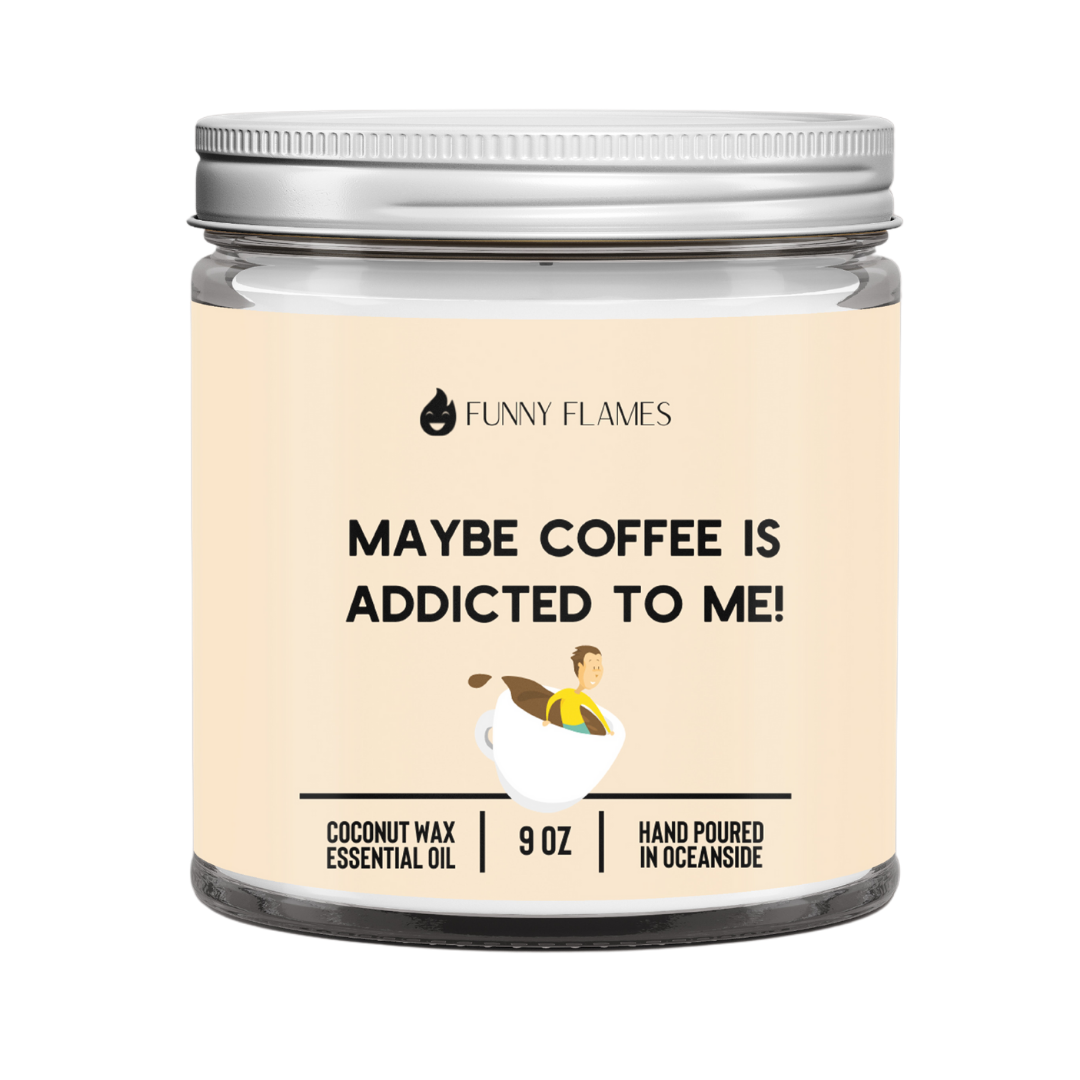 Maybe Coffee Is Addicted To Me! - Mystic Mug 