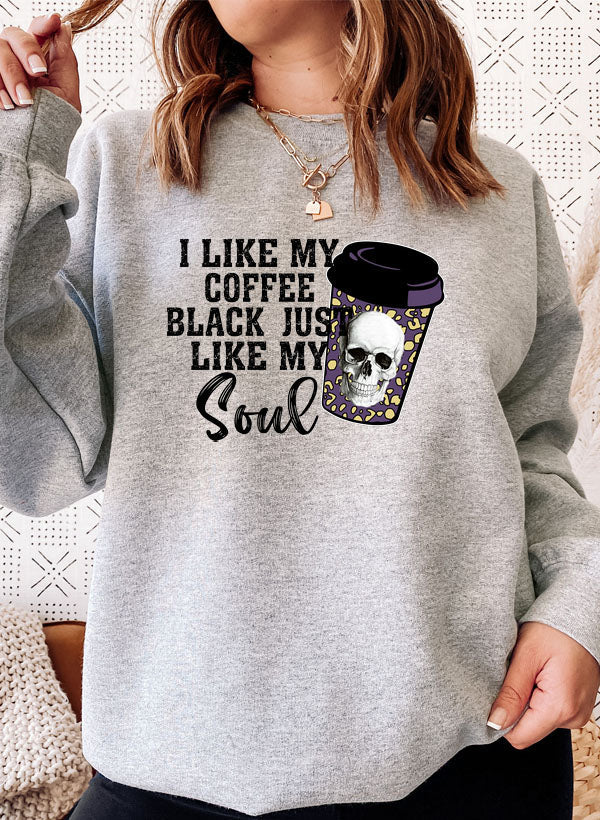 Black Coffee Like My Soul Sweat Shirt - Mystic Mug 
