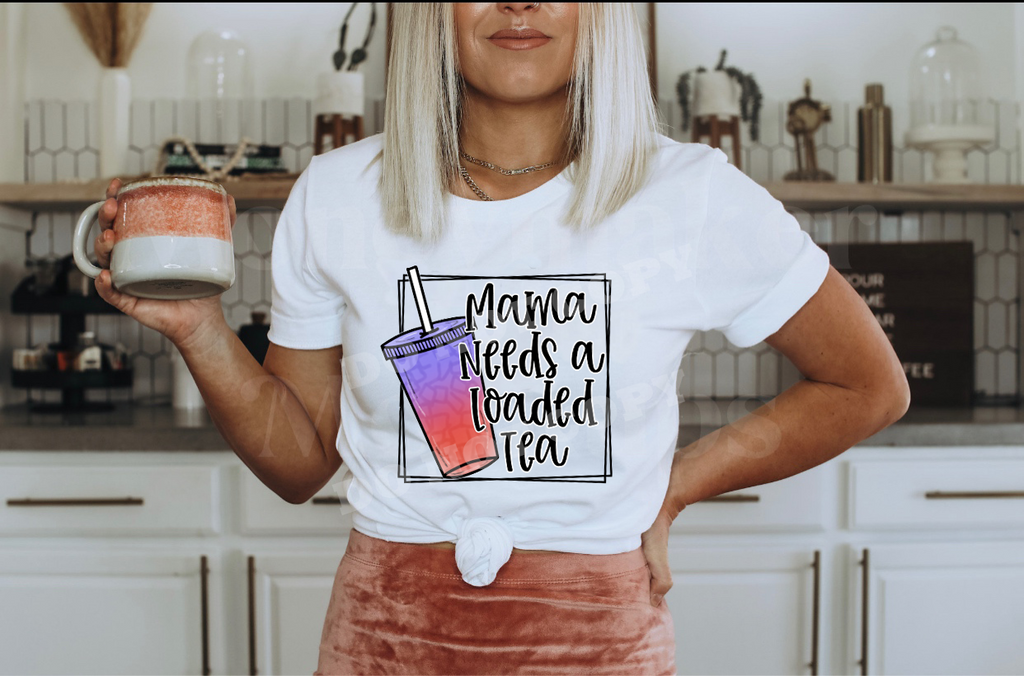 Mama Needs A Loaded Tea - 14 Style Options - Mystic Mug 