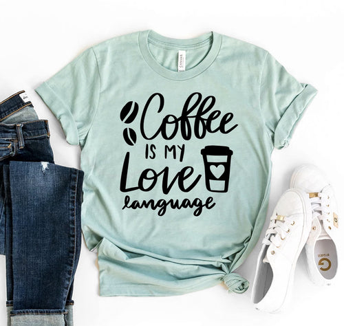 Coffee Is My Love Language T-shirt - Mystic Mug 