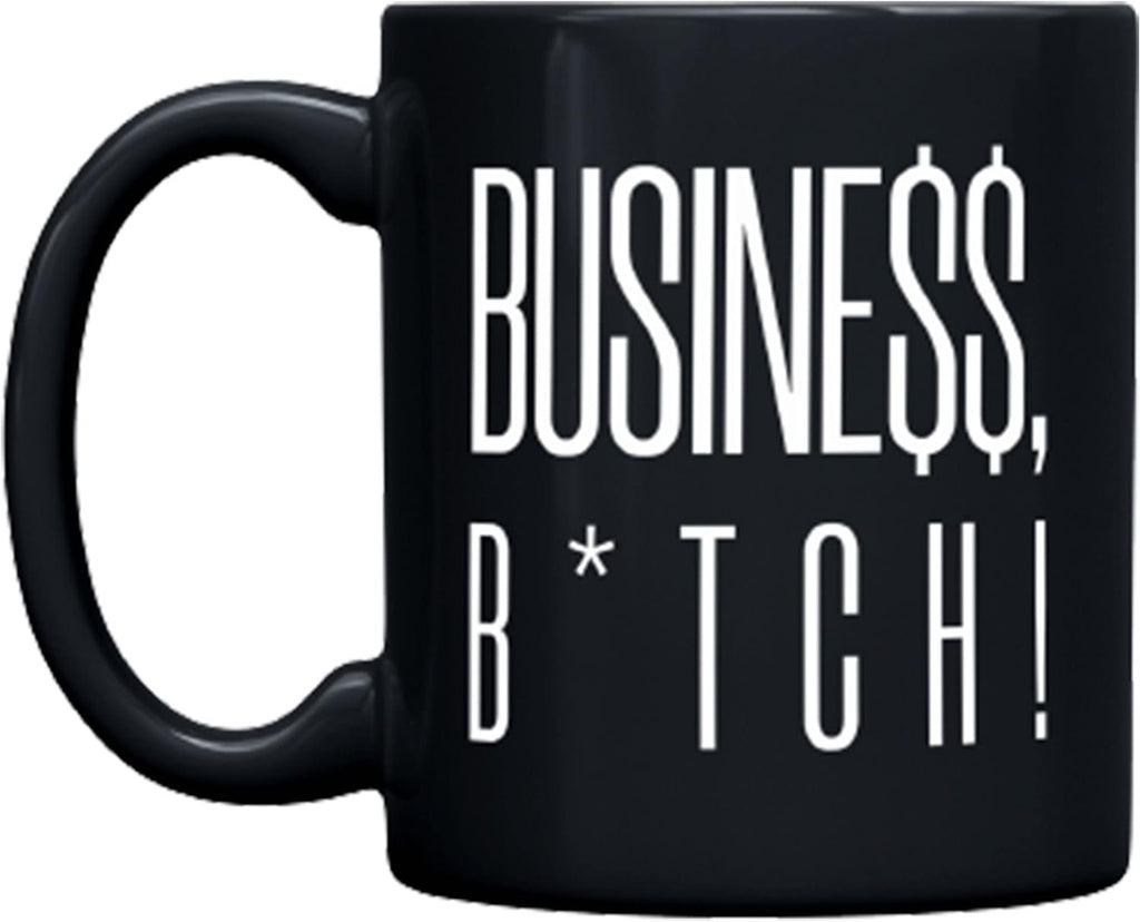 Business, B*TCH! 11oz Stylish Coffee Mug - Mystic Mug 