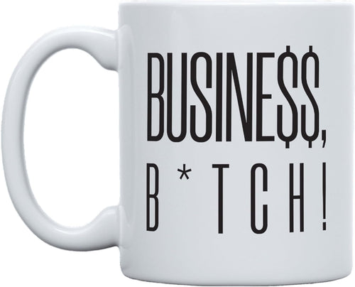 Business, B*TCH! 11oz Stylish Coffee Mug - Mystic Mug 