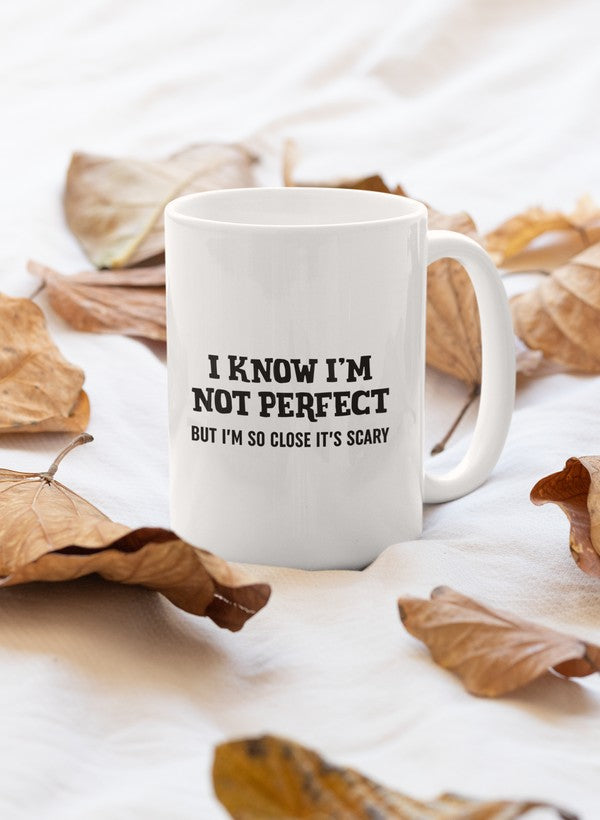I Know I'm Not Perfect  Mug - Mystic Mug 