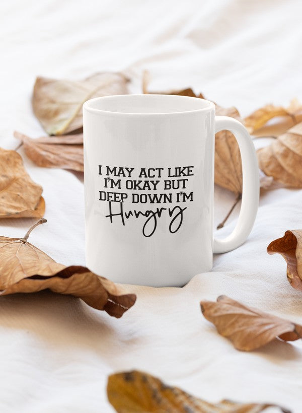 I May Act Like I'm Ok But Deep Mug - Mystic Mug 
